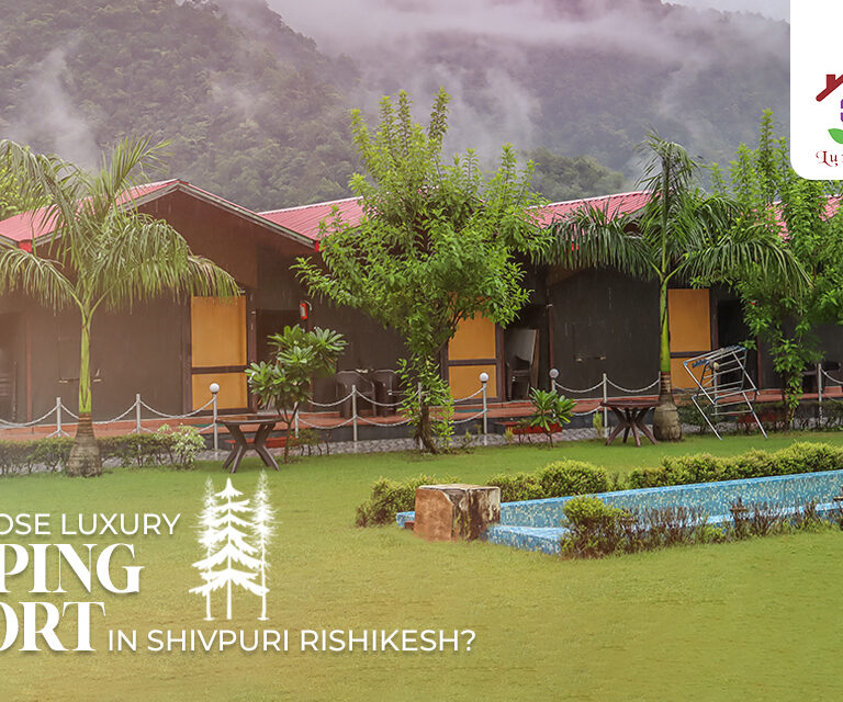 Why Choose Luxury Camping Resort in Shivpuri Rishikesh?