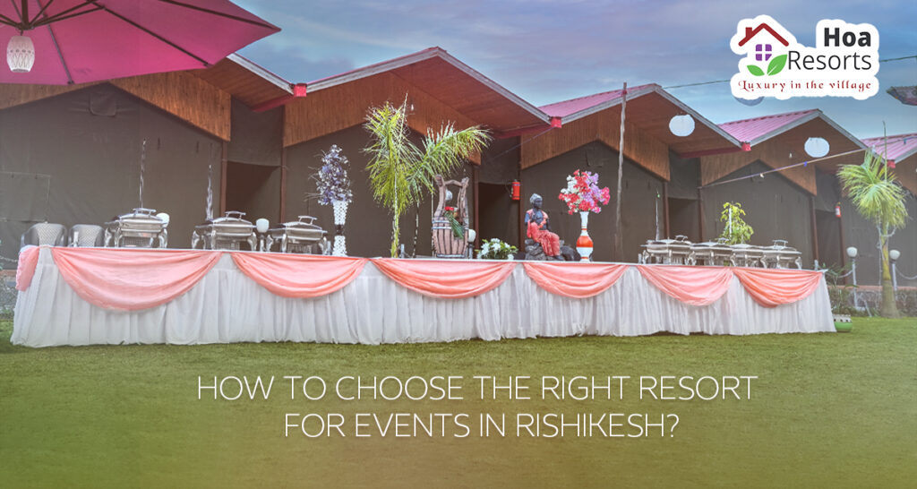 How to Choose the Right Resort for Events in Rishikesh?