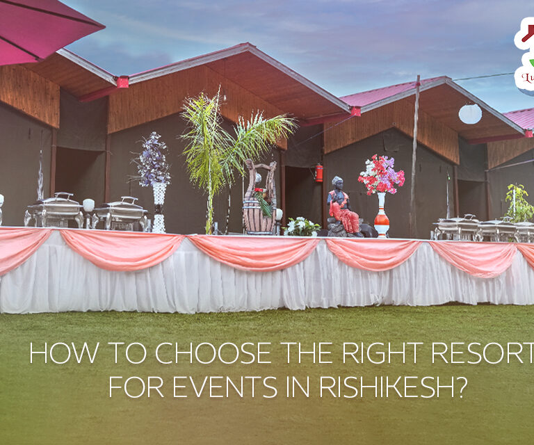 How to Choose the Right Resort for Events in Rishikesh?