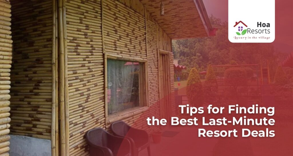 Tips For Finding The Best Last-Minute Resort Deals