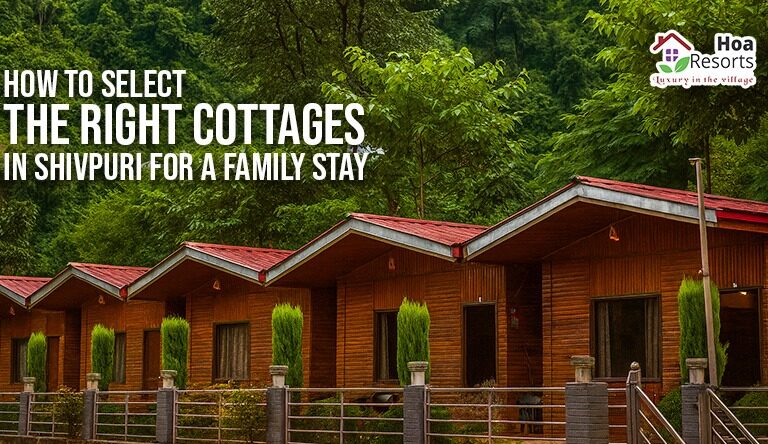 How to Select the Right Cottages in Shivpuri for a Family Stay